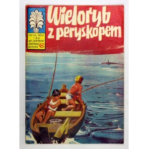 [KAPITAN Żbik, nr 28]: Wieloryb z peryskopem. Wyd. II. Warszawa 1978. Sport i Turystyka. 8, s. [32]....