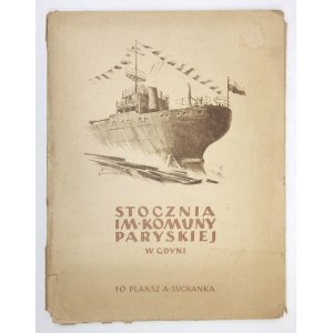 A. SUCHANEK - Stocznia im. Komuny Paryskiej w Gdyni. 10 plansz. ca 1956