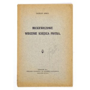SINKO Tadeusz - Mickiewiczowe widzenie księdza Piotra. Kraków 1917. Nakł. autora. 8, s. 50....
