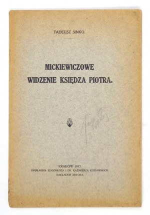 SINKO Tadeusz - Mickiewiczowe widzenie księdza Piotra. Kraków 1917. Nakł. autora. 8, s. 50....