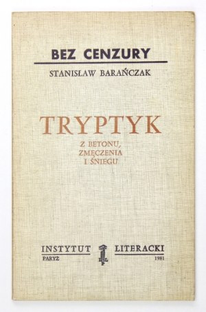 BARAŃCZAK Stanisław - Tryptyk z betonu, zmęczenia i śniegu. Paryż 1981. Instytut Literacki. 8, s. 66, [1]....