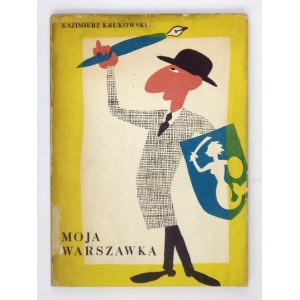 K. KRUKOWSKI - Moja warszawka. 1957. Z dedykacją autora.