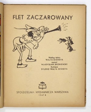 DISNEY Walt - Flet zaczarowany. Według tekstu ... napisał Władysław Broniewski....
