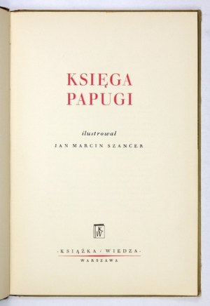 Księga papugi. 1951. Ilustrował J. M. Szancer.