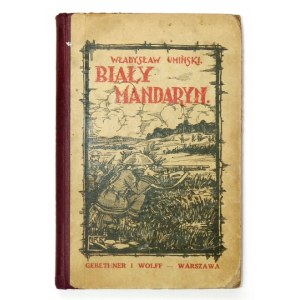 UMIŃSKI Władysław - Biały mandaryn. Przygody rodziny polskiej na Dalekim Wschodzie. Wyd. II....