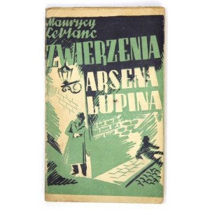 LEBLANC Maurice - Die Vertraulichkeiten des Arsen Lupin. Übersetzt von Kazimierz Rychłowski. Lvov 1927. ed. of Serene Works. 16d, pp. [2]...