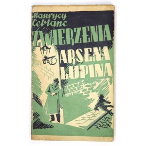 LEBLANC Maurice - Zwierzenia Arsena Lupina. Przełożył Kazimierz Rychłowski. Lwów 1927. Wyd. Dzieł Pogodnych. 16d, s. [2]...