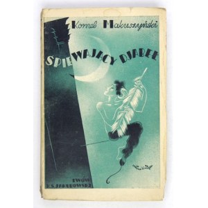 MAKUSZYŃSKI Kornel - Śpiewający djabeł. Lwów 1934. Nakł. K. S. Jakubowski. 16d, p. [4], 288....