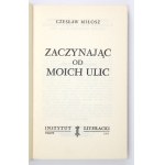 MIŁOSZ Czesław - Zaczynając od moich ulic. Paryż 1985. Instytut Literacki. 8, s. 364, [1]. brosz. Dzieła zbiorowe,...