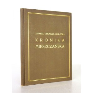 OPPMAN Arthur (Or-ot) - A bourgeois chronicle. About Malchra Gąska the Warsaw councilman,...