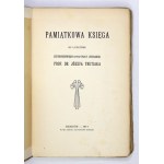 [TRETIAK Józef]. Pamiątkowa księga ku uczczeniu czterdziestopięcio-letniej pracy literackiej prof. dr. ......