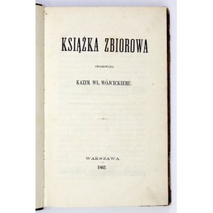 Książka zbiorowa ofiarowana K. W. Wójcickiemu. 1862. Z dwoma pierwodrukami C. Norwida.