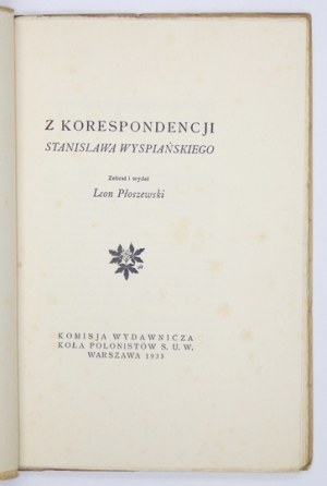 WYSPIAŃSKI Stanisław - Z korespondencji ... Zebrał i wydał Leon Płoszewski. Warszawa 1933. Kom. Wyd....