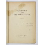 ARSKI Stefan - Targowica liegt über dem Atlantik. Warschau 1952, Książka i Wiedza. 8, s. 108, [3]....