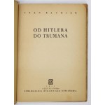 BAUMIER Jean - From Hitler to Truman. Warsaw 1951; Czytelnik. 8, s. 129, [2]. Brochure.