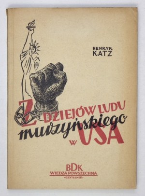 KATZ Henryk - Z dziejów ludu murzyńskiego w USA. Z 28 ilustracjami. Warszawa 1952. Wiedza Powszechna. 8, s. 150, [2]...