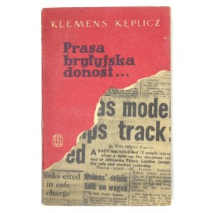 KĘPLICZ Klemens - V britskej tlači sa objavili správy... Varšava 1953, Czytelnik. 8, s. 269, [2]....