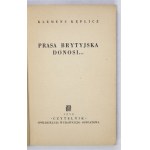 KĘPLICZ Klemens - Prasa brytyjska donosi... Warszawa 1953. Czytelnik. 8, s. 269, [2]....