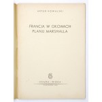 KOWALSKI Artur - Francja w okowach planu Marshalla. Warszawa 1950. Książka i Wiedza. 8, s. 66, [2]....