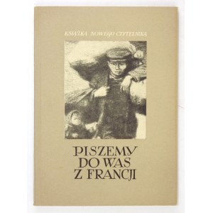 PISZEMY to you from France. Warsaw 1953; Czytelnik. 8, pp. 106, [1]. brochure. New Reader's Book.