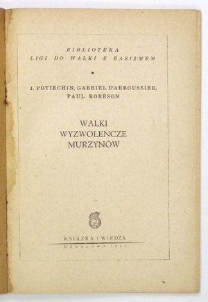 POTIECHIN J[wan], D'ARBOUSSIER Gabriel, ROBESON Paul - Walki wyzwoleńcze Murzynów. Warszawa 1951....