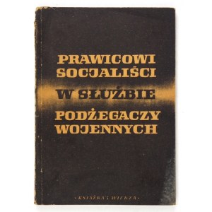 PRAWICOWI socjaliści w służbie podżegaczy wojennych. Zbiór artykułów. Warszawa 1951. Książka i Wiedza. 8, s. 240, [4]...