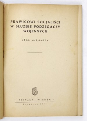 PRAWICOWI socjaliści w służbie podżegaczy wojennych. Zbiór artykułów. Warszawa 1951. Książka i Wiedza. 8, s. 240, [4]...