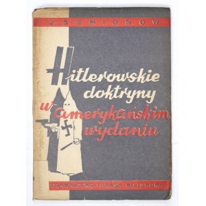 SEMIONOV J[urij] - Hitlerovy doktríny v americkém vydání. Varšava 1950, Nakladatelství vojenského tisku. 8, s. 140, [3]...