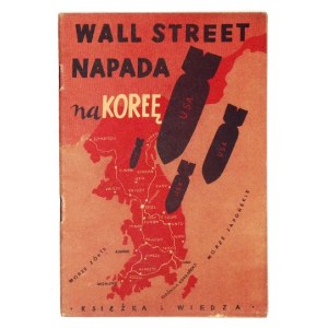 WIERNIK Bronisław - Wall Street napada na Koreę. Warszawa 1950. Książka i Wiedza. 8, s. 38, [2]....