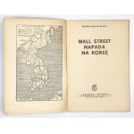 WIERNIK Bronisław - Wall Street napada na Koreę. Warszawa 1950. Książka i Wiedza. 8, s. 38, [2]....