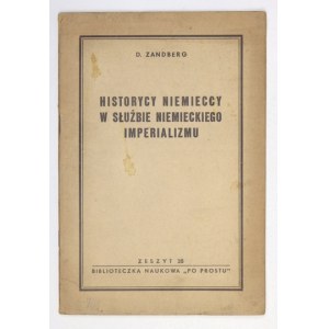 ZANDBERG D. - Historycy niemieccy w służbie niemieckiego imperializmu. Warszawa 1950. Czytelnik. 8, s. 30, [1]....