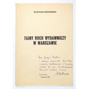 BARTOSZEWSKI W. - Tajné nakladatelské hnutí ve Varšavě. S ručně psaným věnováním autora.