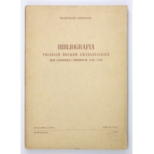 CHOJNACKI Władysław - Bibliografia polskich druków ewangelickich Ziem Zachodnich i Północnych 1530-1939....