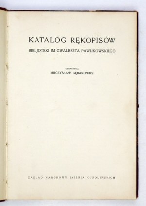 KATALOG rękopisów Bibliot. im. G. Pawlikowskiego. 1926. Wydano 30 egz.