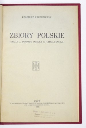KACZMARCZYK Kazimierz - Zbiory polskie (Uwagi z powodu dzieła E[dwarda] Chwalewika). Lwów 1928. Ossolineum. 8, s....