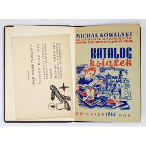 [KATALOG]. Michał Kowalski, Księgarnia Wydawnicza, Lwów. Katalog książek. Lwów, IV 1944. 16d, s. 16, tabl. 2. opr....