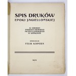 KOPERA Felix - Spis druków epoki jagiellońskiej w zbiorze Emeryka hr. Hutten-Czapskiego w Krakowie. Kraków 1900....