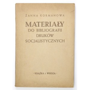 KORMANOVA Zhanna - Materials for a bibliography of socialist prints in the Polish lands in the years 1866-1918.Wyd....
