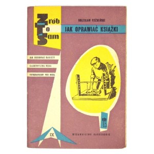 KUŹMIŃSKI Bolesław - Jak oprawiać książki. Warschau 1960. Wyd. Harcerskie. 16d, 1 gefaltetes Blatt Form. 47,...