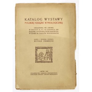ZIEMBICKI Witołd - Katalog wystawy polskiej książki kynologicznej urządzonej we Lwowie w dniach 24, 25 i 26 czerwca 1932...