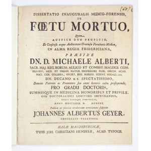 GEYER Johannes Albertus - Dissertatio inauguralis medico-forensis, De Foetu Mortuo, Quam [...] Praeside Dn....