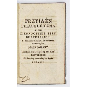 Philadelphian FRIENDSHIP neboli Unie bratrských srdcí. A vzájemná Záchrana na věčných Pravdách Zřízena. Každý ...