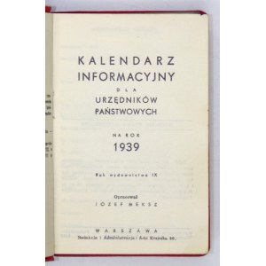 Informationskalender für Beamte für das Jahr 1939. Erscheinungsjahr IX. Zusammengestellt von. Józef Meksz. Warschau [1938]. ...