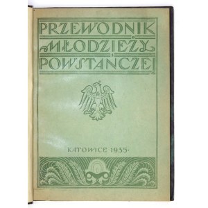 [KALENDARZ]. Przewodnik Młodzieży Powstańczej. Kalendarz Oddziałów Młodzieży Powstańczej na rok 1935. Katowice. Red....