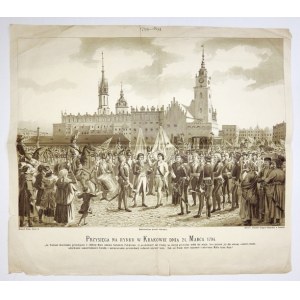 PRZYSIĘGA na rynku w Krakowie dnia 24. Marca 1794. Ja Tadeusz Kościuszko przysięgam [...]...