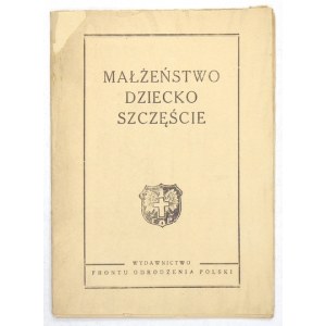 Manželstvo, dieťa, šťastie. 1943. konšpiračná tlač.