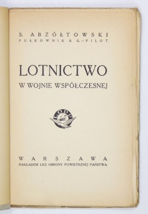 ABŻÓŁTOWSKI S[ergiusz] - Lotnictwo w wojnie współczesnej. Warszawa 1925. LOPP. 8, s. 120, [1], tabl. 2....