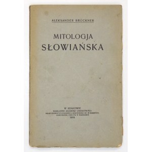 BRÜCKNER Aleksander - Mitologja słowiańska. Kraków 1918. Nakł. AU. 8, s. [4], 152....