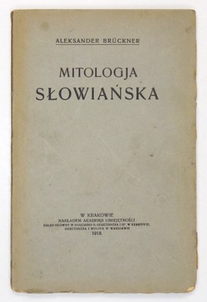 BRÜCKNER Aleksander - Mitologja słowiańska. Kraków 1918. Nakł. AU. 8, s. [4], 152....