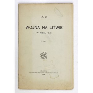 [CHŁAPOWSKI Kazimierz]. A. Z. [Crypt] - War in Lithuania in the year 1831. with a map. Cracow 1913. druk. W. L. Anczyc and Sp....